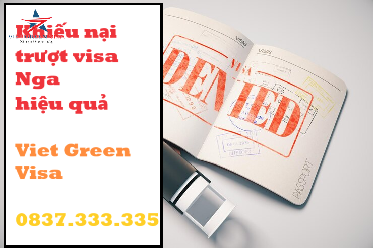 Khiếu nại xử lý trượt visa Nga nhanh chóng