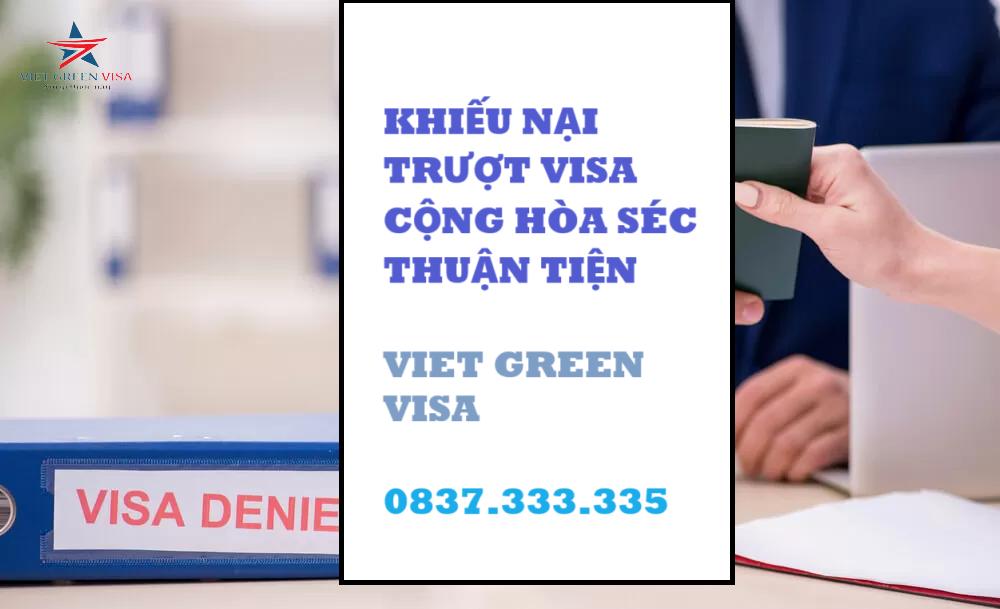 Khiếu nại trượt visa Cộng Hòa Séc thuận tiện