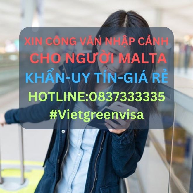 Công văn nhập cảnh Việt Nam cho người Malta, Xin công văn nhập cảnh Việt Nam cho quốc tịch Malta, Công văn nhập cảnh cho người Malta, Dịch vụ làm công văn nhập cảnh cho người Malta