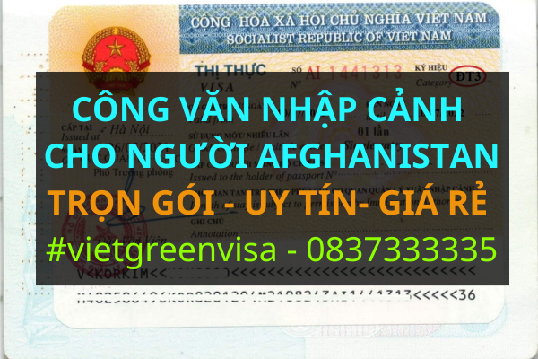 Công văn nhập cảnh Việt Nam cho người Afghanistan, Xin công văn nhập cảnh Việt Nam cho quốc tịch Afghanistan, Công văn nhập cảnh cho người Afghanistan, Dịch vụ làm công văn nhập cảnh cho người Afghanistan