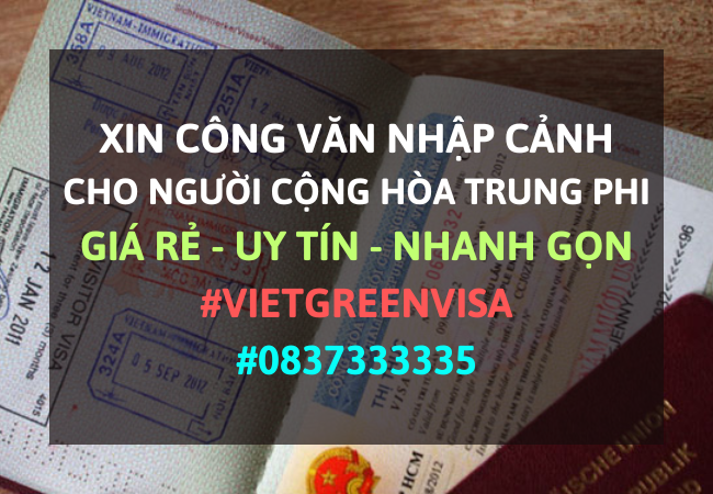 Công văn nhập cảnh Việt Nam cho người Cộng hòa Trung Phi, Xin công văn nhập cảnh Việt Nam cho quốc tịch Cộng hòa Trung Phi, Công văn nhập cảnh cho người Cộng hòa Trung Phi, Dịch vụ làm công văn nhập cảnh cho người Cộng hòa Trung Phi