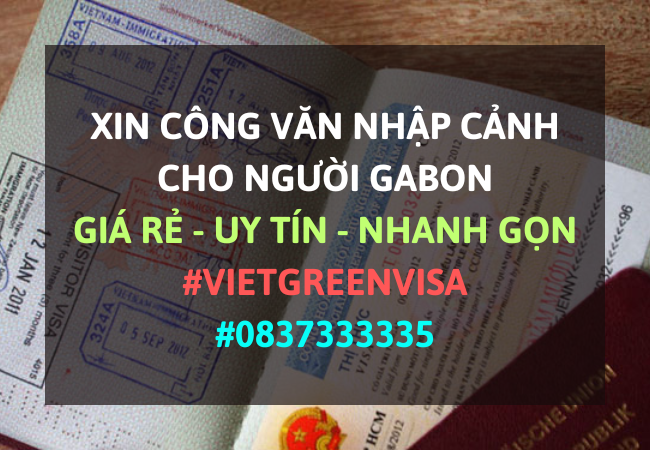 Công văn nhập cảnh Việt Nam cho người Gabon, Xin công văn nhập cảnh Việt Nam cho quốc tịch Gabon, Công văn nhập cảnh cho người Gabon, Dịch vụ làm công văn nhập cảnh cho người Gabon