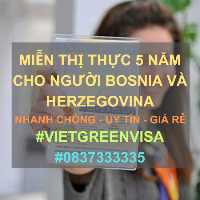 Giấy miễn thị thực, Giấy miễn thị thực cho người Bosnia và Herzegovina, Giấy miễn thị thực 5 năm cho quốc tịch Bosnia và Herzegovina, Viet Green Visa