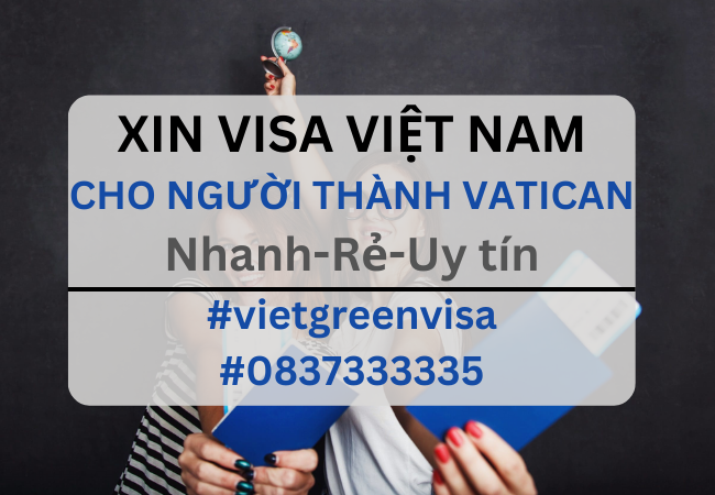 Xin visa Việt Nam cho người Thành Vatican, Viet Green Visa, Visa Việt Nam 