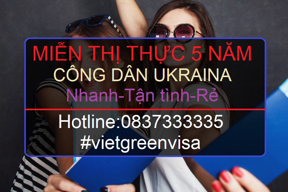 Giấy miễn thị thực, Giấy miễn thị thực cho người Ukraina, Giấy miễn thị thực 5 năm cho quốc tịch Ukraina, Viet Green Visa