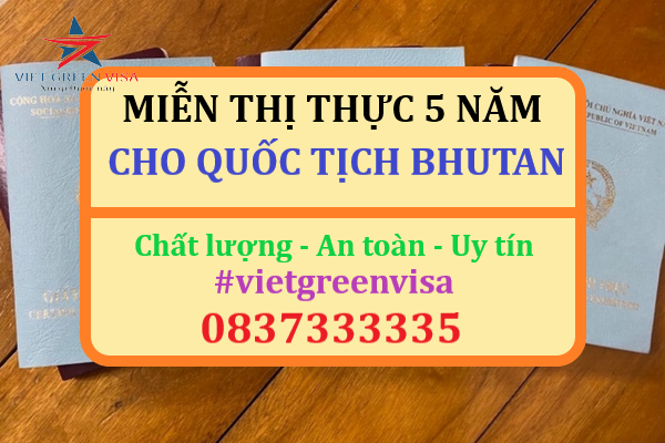 Giấy miễn thị thực, Giấy miễn thị thực cho người Bhutan, Giấy miễn thị thực 5 năm cho quốc tịch Bhutan, Viet Green Visa