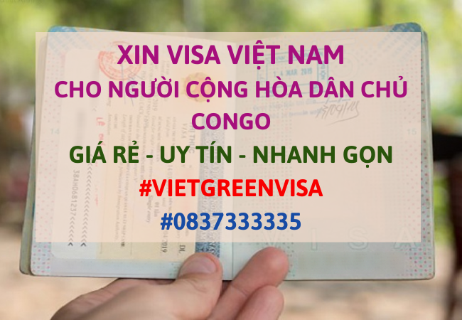 Xin visa Việt Nam cho người Cộng hòa dân chủ Congo, Viet Green Visa, Visa Việt Nam 