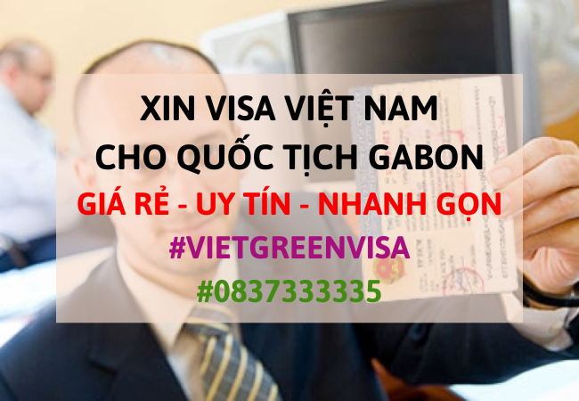 Xin visa Việt Nam cho người Gabon , Viet Green Visa, Visa Việt Nam 