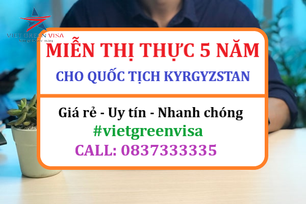 Giấy miễn thị thực, Giấy miễn thị thực cho người Kyrgyzstan, Giấy miễn thị thực 5 năm cho quốc tịch Kyrgyzstan, Viet Green Visa