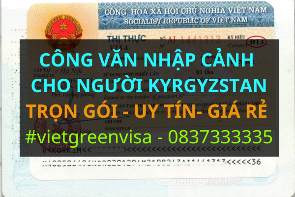 Công văn nhập cảnh Việt Nam cho người Kyrgystan, Xin công văn nhập cảnh Việt Nam cho quốc tịch Kyrgystan, Công văn nhập cảnh cho người Kyrgystan, Dịch vụ công văn nhập cảnh cho người Kyrgystan