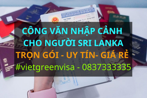 Công văn nhập cảnh Việt Nam cho người Sri Lanka, Xin công văn nhập cảnh Việt Nam cho quốc tịch Sri Lanka, Công văn nhập cảnh cho người Sri Lanka, Dịch vụ công văn nhập cảnh cho người Sri Lanka