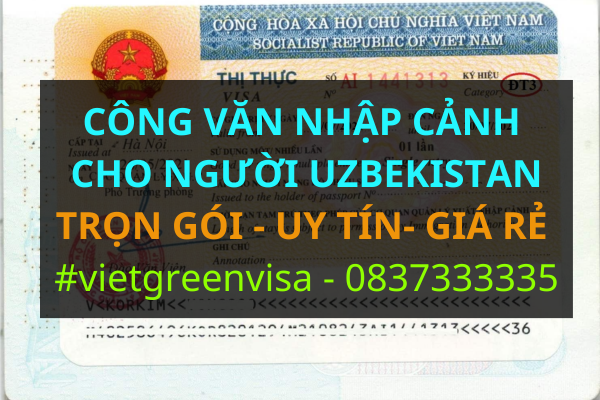 Công văn nhập cảnh Việt Nam cho người Uzbekistan, Xin công văn nhập cảnh Việt Nam cho quốc tịch Uzbekistan, Công văn nhập cảnh cho người Uzbekistan, Dịch vụ công văn nhập cảnh cho người Uzbekistan