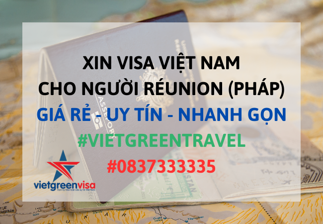 Xin visa Việt Nam cho người Réunion (Pháp), Viet Green Visa, Visa Việt Nam 