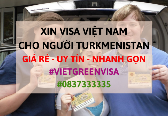 Xin visa Việt Nam cho người Turkmenistan, Viet Green Visa, Visa Việt Nam