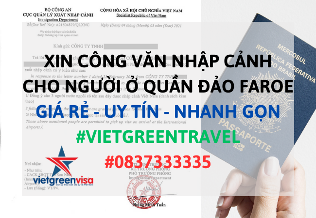 Công văn nhập cảnh Việt Nam cho người Quần đảo Faroe, Xin công văn nhập cảnh Việt Nam cho quốc tịch Quần đảo Faroe, Công văn nhập cảnh cho người Quần đảo Faroe, Dịch vụ làm công văn nhập cảnh cho người Quần đảo Faroe